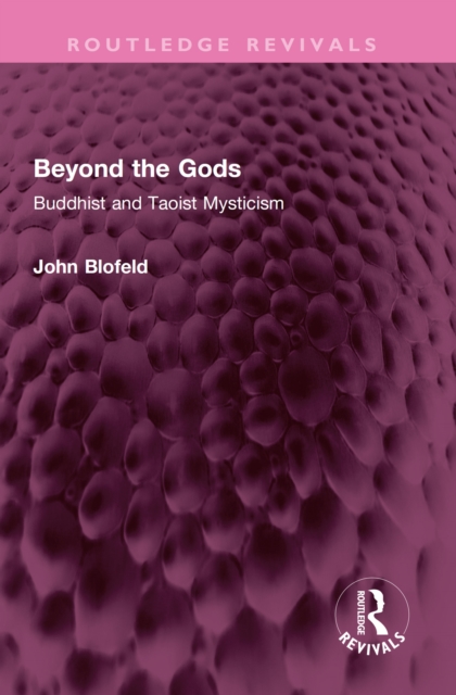 Beyond the Gods : Buddhist and Taoist Mysticism, EPUB eBook