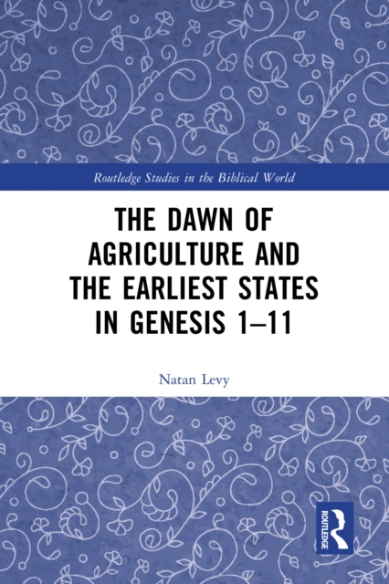 The Dawn of Agriculture and the Earliest States in Genesis 1-11, PDF eBook