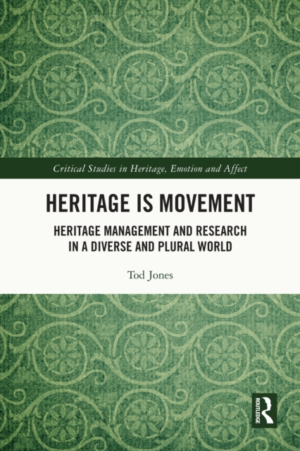 Heritage is Movement : Heritage Management and Research in a Diverse and Plural World, EPUB eBook