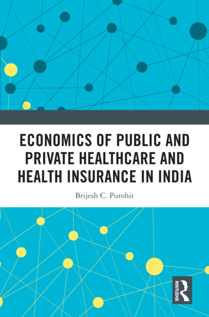 Economics of Public and Private Healthcare and Health Insurance in India, EPUB eBook