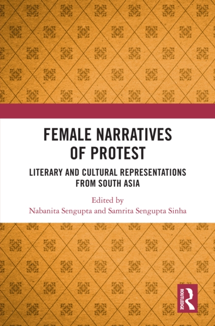 Female Narratives of Protest : Literary and Cultural Representations from South Asia, PDF eBook