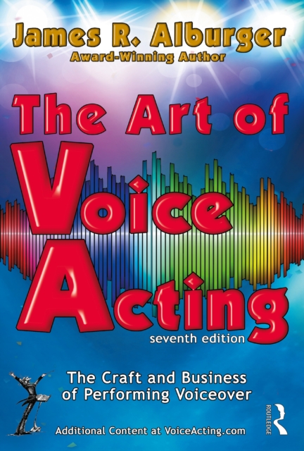 The Art of Voice Acting : The Craft and Business of Performing for Voiceover, EPUB eBook