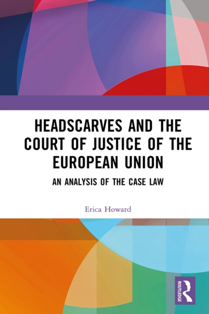 Headscarves and the Court of Justice of the European Union : An Analysis of the Case Law, EPUB eBook