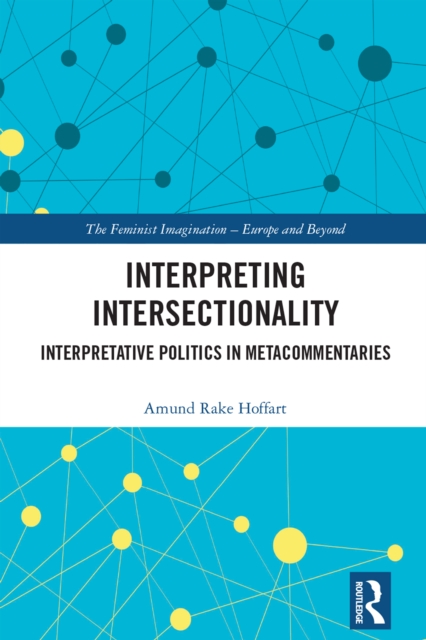 Interpreting Intersectionality : Interpretative Politics in Metacommentaries, PDF eBook