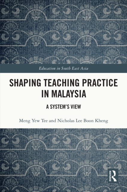 Shaping Teaching Practice in Malaysia : A System's View, PDF eBook