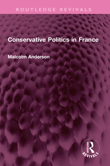 Conservative Politics in France, PDF eBook