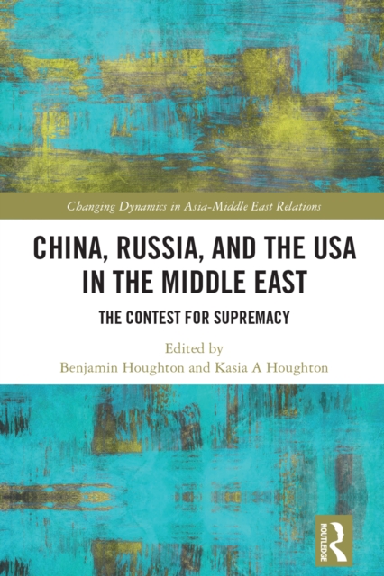 China, Russia, and the USA in the Middle East : The Contest for Supremacy, EPUB eBook