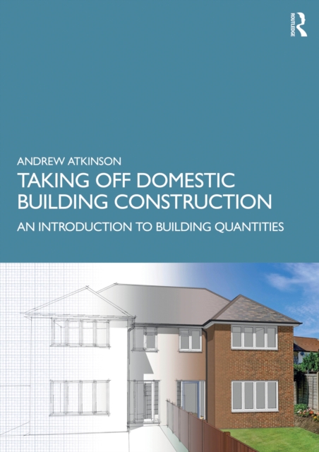 Taking Off Domestic Building Construction : An Introduction to Building Quantities, PDF eBook