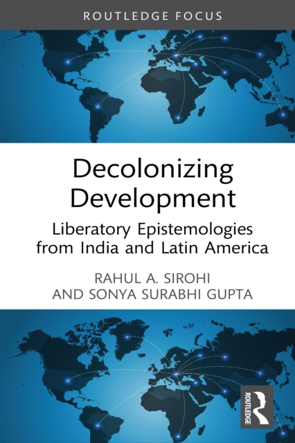 Decolonizing Development : Liberatory Epistemologies from India and Latin America, EPUB eBook