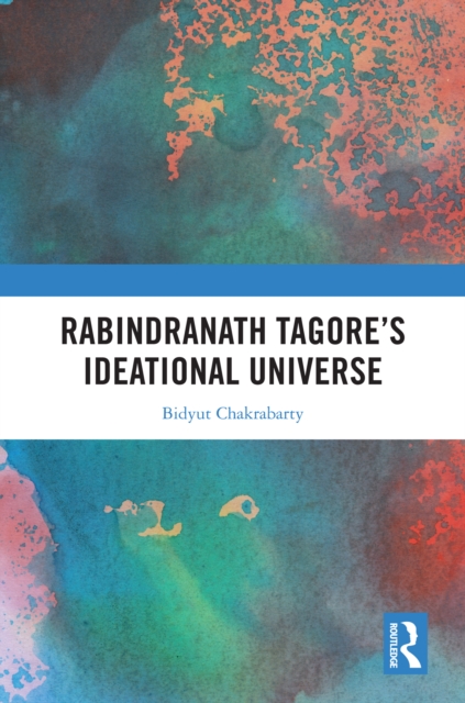 Rabindranath Tagore's Ideational Universe, PDF eBook