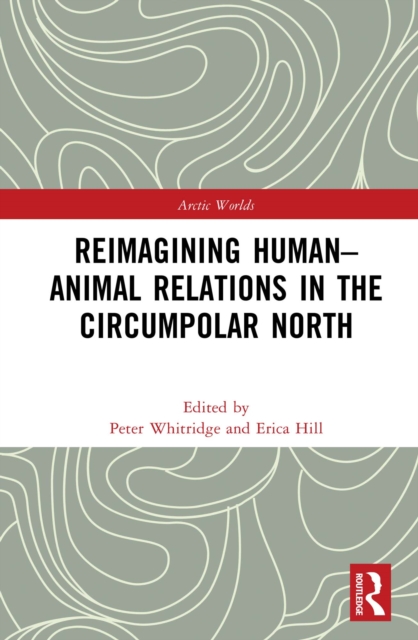 Reimagining Human-Animal Relations in the Circumpolar North, PDF eBook