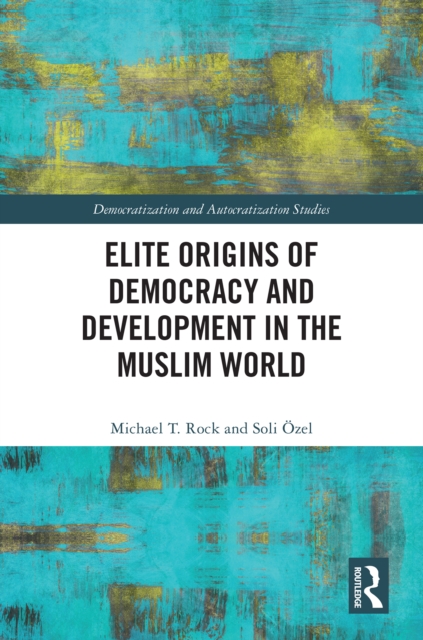 Elite Origins of Democracy and Development in the Muslim World, EPUB eBook