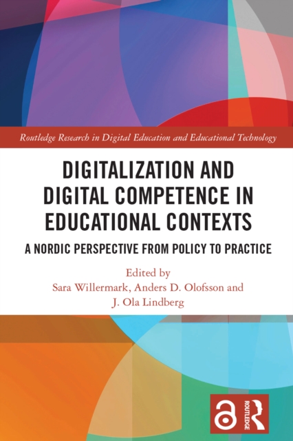Digitalization and Digital Competence in Educational Contexts : A Nordic Perspective from Policy to Practice, PDF eBook