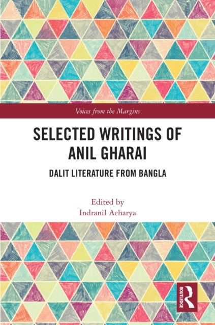 Selected Writings of Anil Gharai : Dalit Literature from Bangla, EPUB eBook