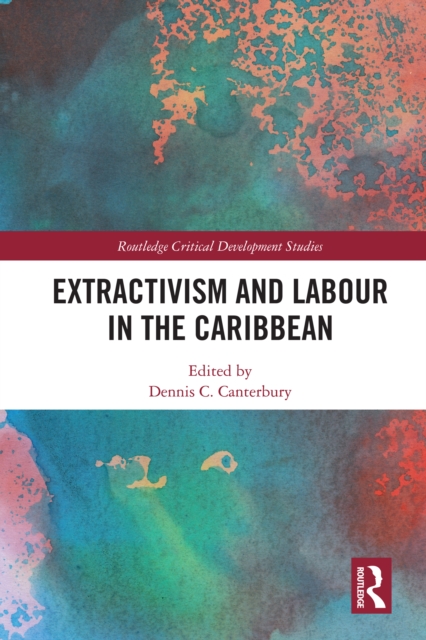 Extractivism and Labour in the Caribbean, PDF eBook