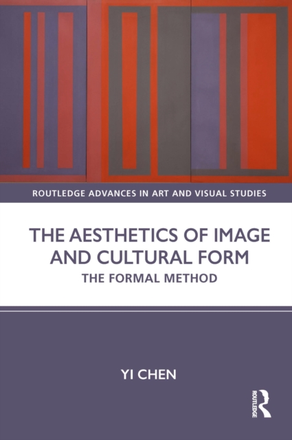 The Aesthetics of Image and Cultural Form : The Formal Method, PDF eBook