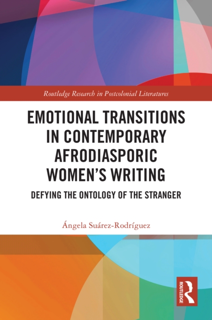 Emotional Transitions in Contemporary Afrodiasporic Women's Writing : Defying the Ontology of the Stranger, PDF eBook