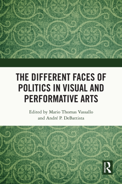 The Different Faces of Politics in the Visual and Performative Arts, PDF eBook