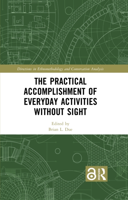 The Practical Accomplishment of Everyday Activities Without Sight, PDF eBook