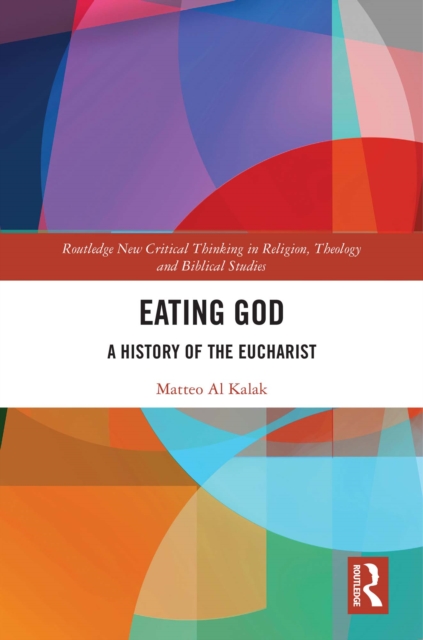 Eating God : A History of the Eucharist, PDF eBook
