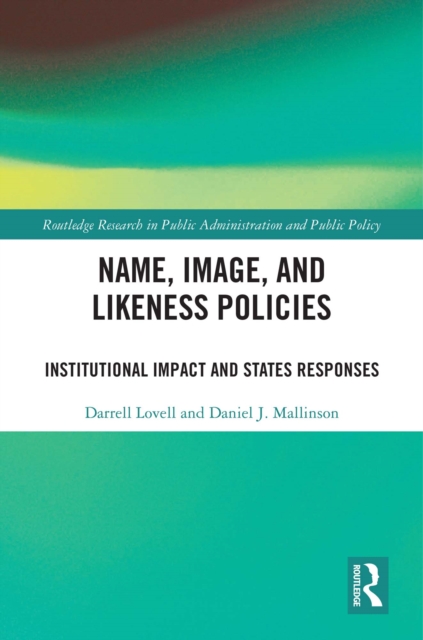 Name, Image, and Likeness Policies : Institutional Impact and States Responses, EPUB eBook