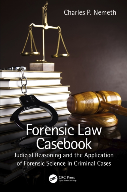 Forensic Law Casebook : Judicial Reasoning and the Application of Forensic Science in Criminal Cases, EPUB eBook