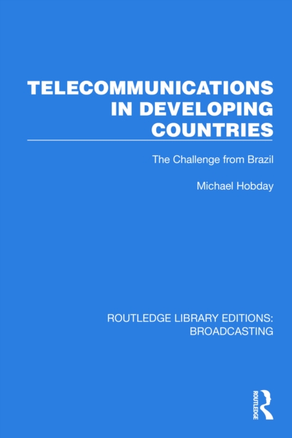 Telecommunications in Developing Countries : The Challenge from Brazil, PDF eBook