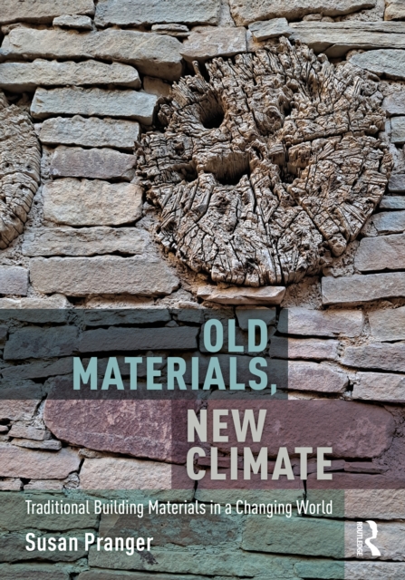 Old Materials, New Climate : Traditional Building Materials in a Changing World, EPUB eBook