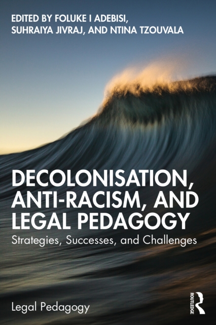 Decolonisation, Anti-Racism, and Legal Pedagogy : Strategies, Successes, and Challenges, PDF eBook