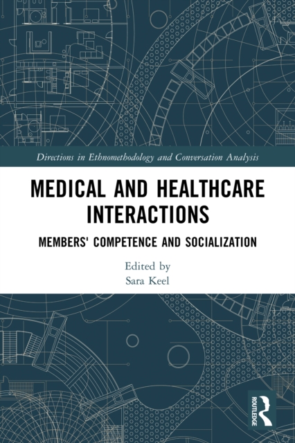 Medical and Healthcare Interactions : Members' Competence and Socialization, PDF eBook