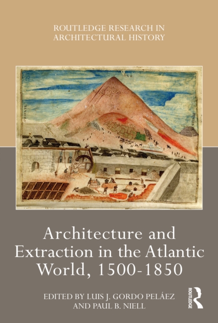 Architecture and Extraction in the Atlantic World, 1500-1850, EPUB eBook