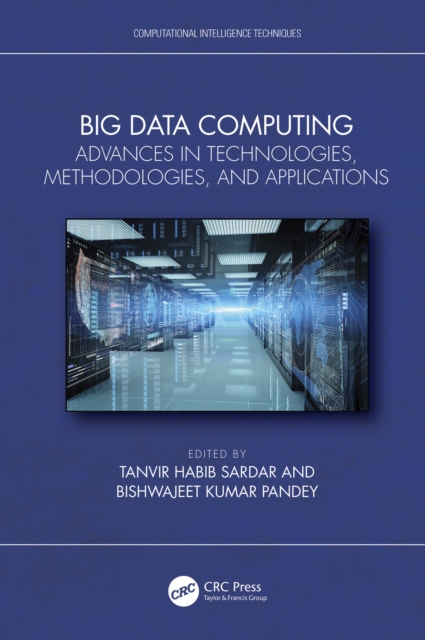 Big Data Computing : Advances in Technologies, Methodologies, and Applications, EPUB eBook