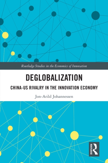 Deglobalization : China-US Rivalry in the Innovation Economy, PDF eBook