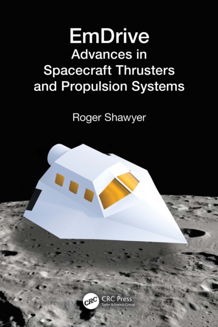 EmDrive : Advances in Spacecraft Thrusters and Propulsion Systems, PDF eBook