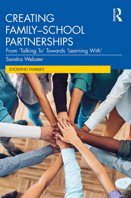 Creating Family-School Partnerships : From 'Talking To' Towards 'Learning With', PDF eBook