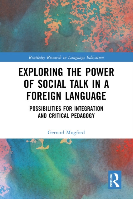 Exploring the Power of Social Talk in a Foreign Language : Possibilities for Integration and Critical Pedagogy, EPUB eBook