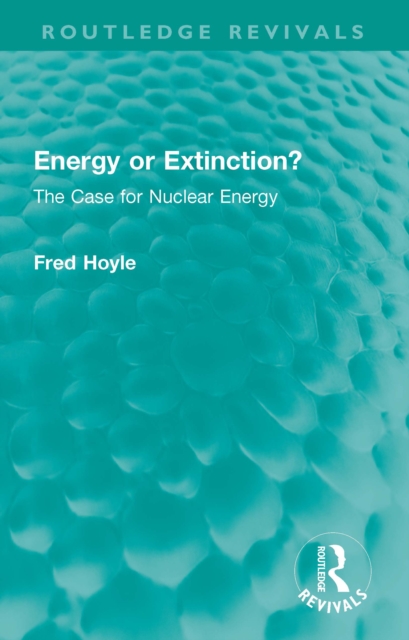 Energy or Extinction? : The Case for Nuclear Energy, EPUB eBook