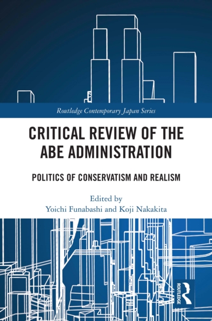 Critical Review of the Abe Administration : Politics of Conservatism and Realism, EPUB eBook