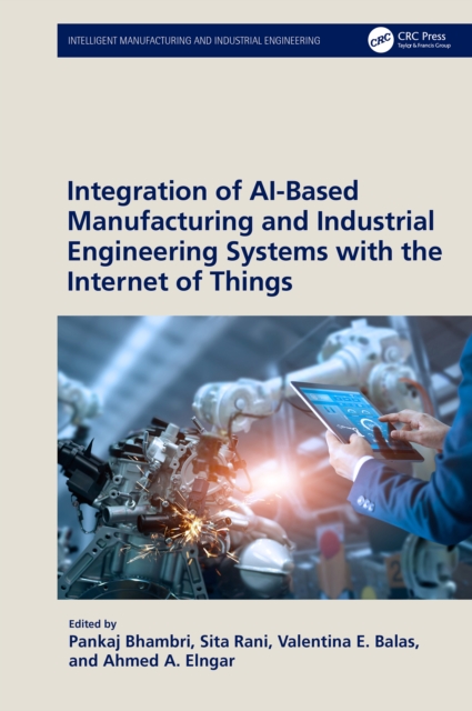 Integration of AI-Based Manufacturing and Industrial Engineering Systems with the Internet of Things, PDF eBook