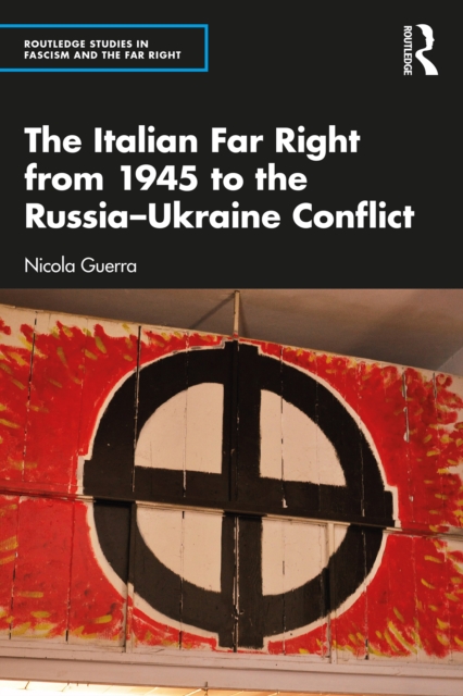 The Italian Far Right from 1945 to the Russia-Ukraine Conflict, PDF eBook