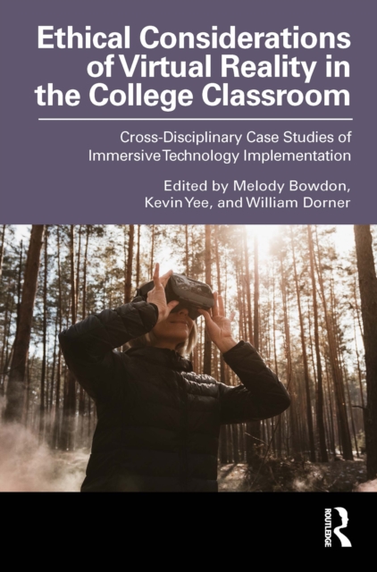 Ethical Considerations of Virtual Reality in the College Classroom : Cross-Disciplinary Case Studies of Immersive Technology Implementation, EPUB eBook