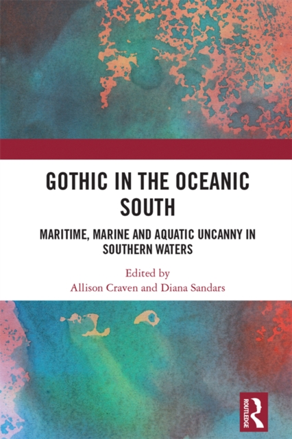 Gothic in the Oceanic South : Maritime, Marine and Aquatic Uncanny in Southern Waters, PDF eBook