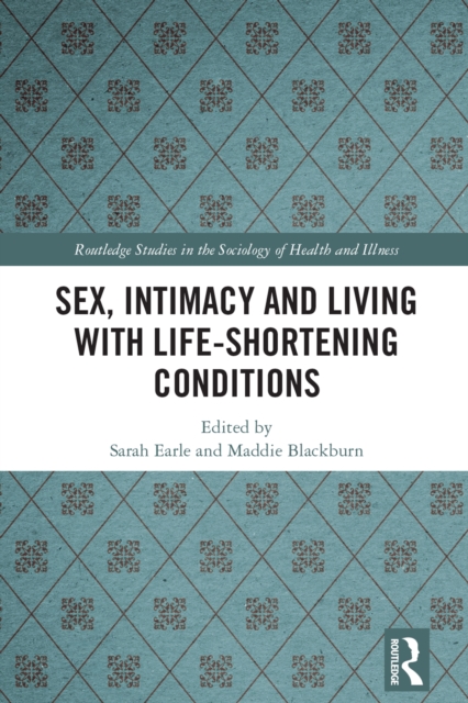 Sex, Intimacy and Living with Life-Shortening Conditions, PDF eBook