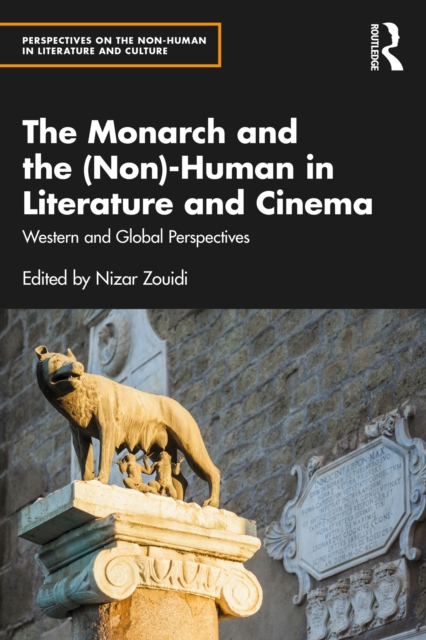 The Monarch and the (Non)-Human in Literature and Cinema : Western and Global Perspectives, PDF eBook