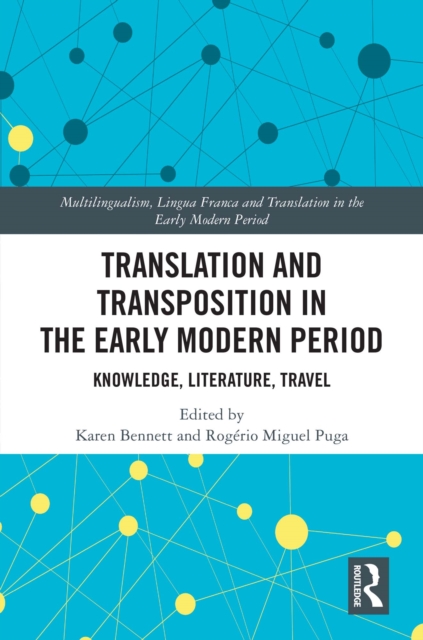 Translation and Transposition in the Early Modern Period : Knowledge, Literature, Travel, PDF eBook