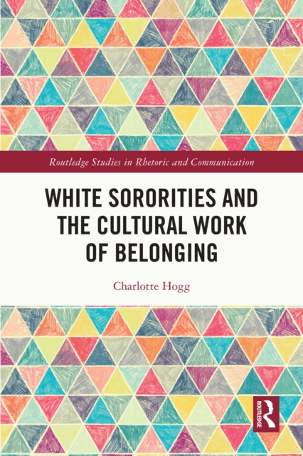 White Sororities and the Cultural Work of Belonging, PDF eBook