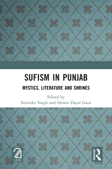 Sufism in Punjab : Mystics, Literature and Shrines, EPUB eBook