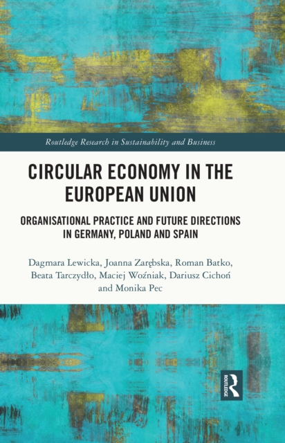 Circular Economy in the European Union : Organisational Practice and Future Directions in Germany, Poland and Spain, PDF eBook