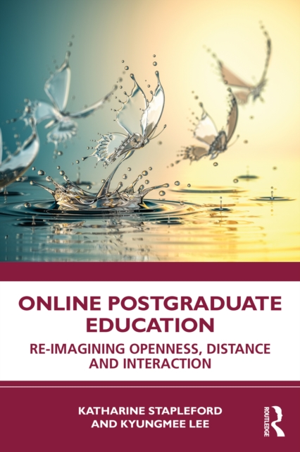 Online Postgraduate Education : Re-imagining Openness, Distance and Interaction, EPUB eBook
