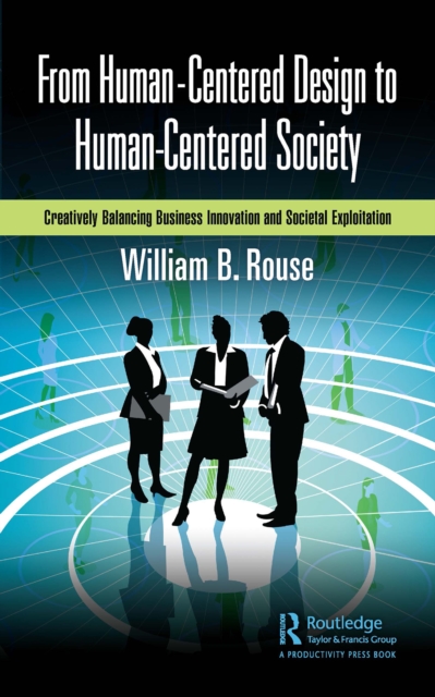 From Human-Centered Design to Human-Centered Society : Creatively Balancing Business Innovation and Societal Exploitation, EPUB eBook
